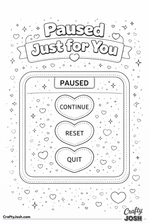 This fun Valentine’s Day coloring page features a cute paused game screen with heart-shaped menu buttons and the message “Paused Just for You.” ..